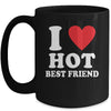I Love Hot Best Friend I Heart My Best Friend BFF Mug Coffee Mug | Teecentury.com