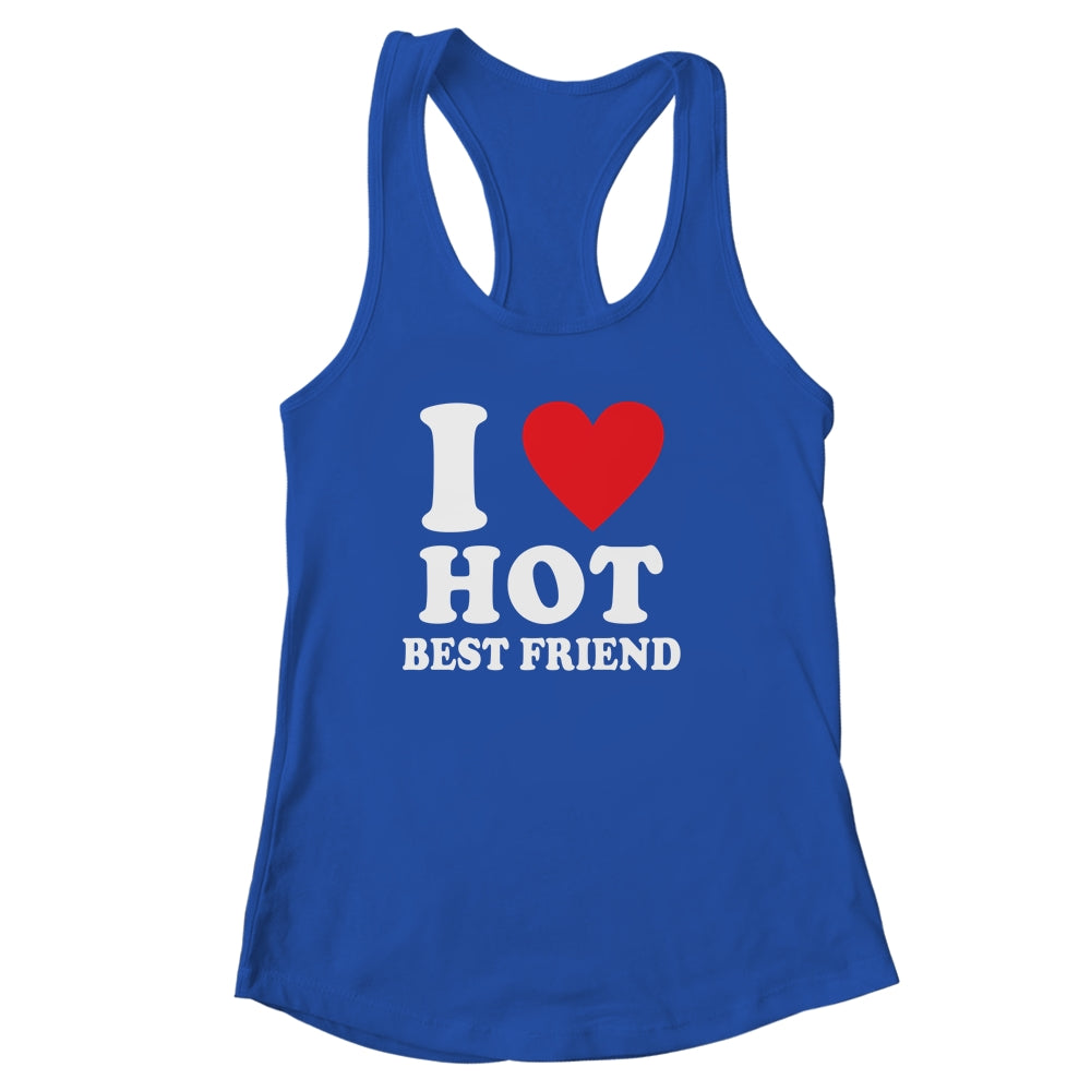 I Love Hot Best Friend I Heart My Best Friend BFF T-Shirt & Tank Top | Teecentury.com