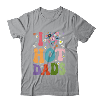 I Love Hot Dads I Heart Hot Dads Retro Groovy Fathers Day Shirt & Hoodie | teecentury
