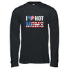 I Love Hot Moms Funny Red Heart Love Mother American Flag T-Shirt & Hoodie | Teecentury.com