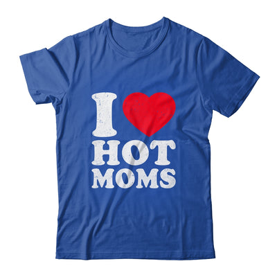 I Love Hot Moms I Heart Hot Moms Funny Red Heart Love Moms Shirt & Hoodie | teecentury