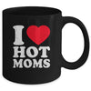 I Love Hot Moms I Heart Hot Moms Funny Red Heart Love Moms Mug | teecentury