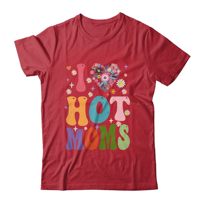 I Love Hot Moms I Heart Hot Moms Retro Groovy Mothers Day Shirt & Hoodie | teecentury