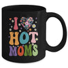 I Love Hot Moms I Heart Hot Moms Retro Groovy Mothers Day Mug | teecentury