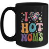 I Love Hot Moms I Heart Hot Moms Retro Groovy Mothers Day Mug | teecentury