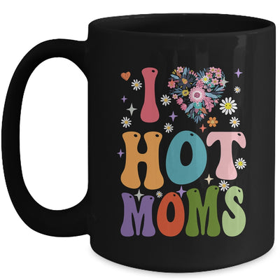 I Love Hot Moms I Heart Hot Moms Retro Groovy Mothers Day Mug | teecentury