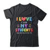I Love It When My Students Follow Directions The First Time Shirt & Hoodie | teecentury