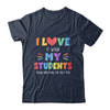 I Love It When My Students Follow Directions The First Time Shirt & Hoodie | teecentury