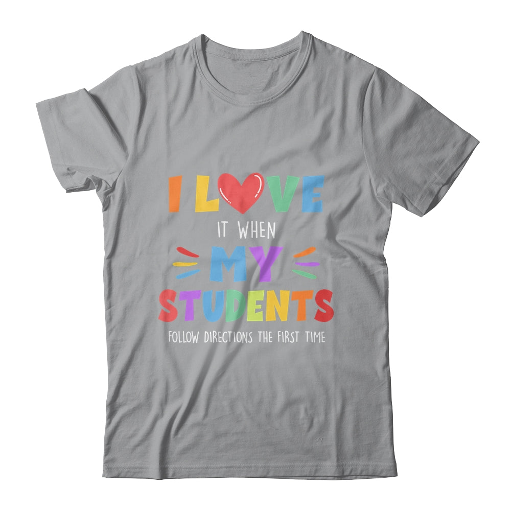 I Love It When My Students Follow Directions The First Time Shirt & Hoodie | teecentury