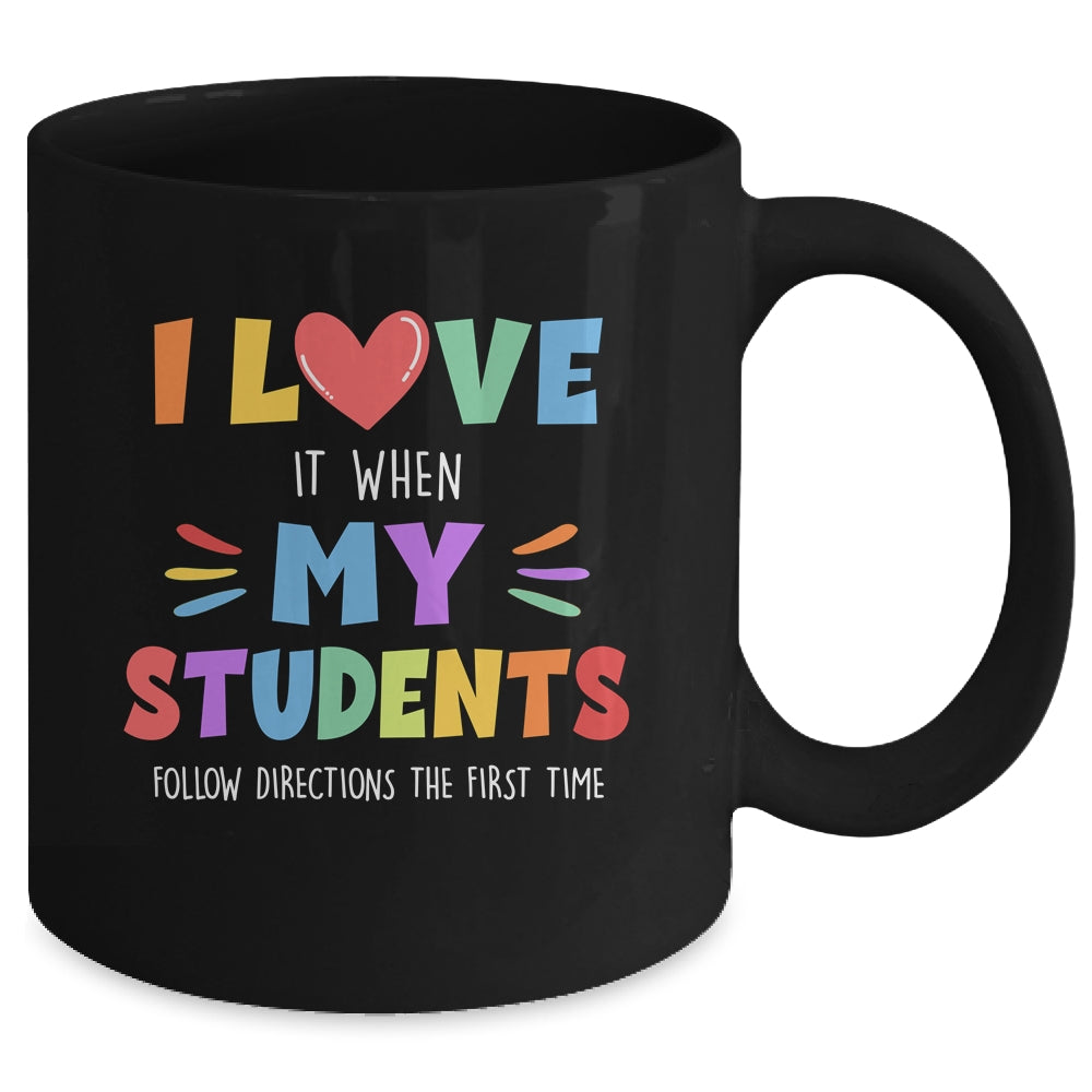 I Love It When My Students Follow Directions The First Time Mug | teecentury