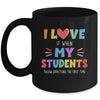 I Love It When My Students Follow Directions The First Time Mug | teecentury