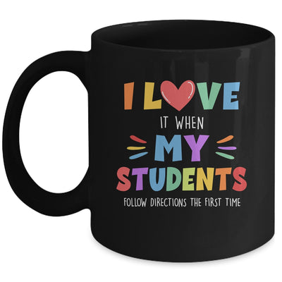 I Love It When My Students Follow Directions The First Time Mug | teecentury