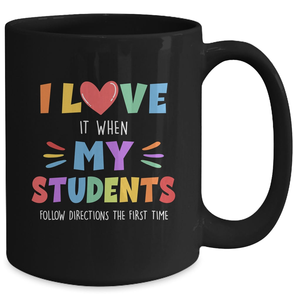 I Love It When My Students Follow Directions The First Time Mug | teecentury