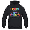 I Love It When My Students Follow Directions The First Time Shirt & Hoodie | teecentury