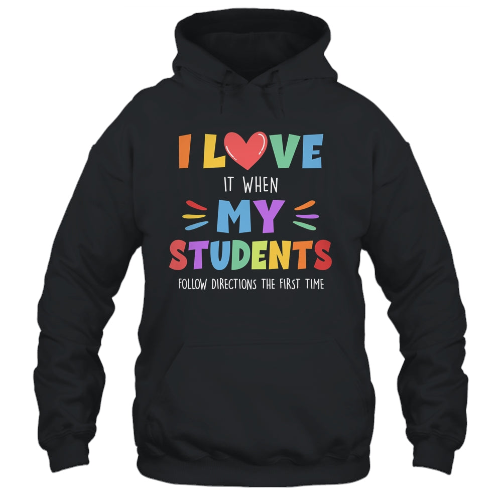I Love It When My Students Follow Directions The First Time Shirt & Hoodie | teecentury