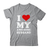 I Love My Awesome Husband I Heart My Hot Husband T-Shirt & Hoodie | Teecentury.com