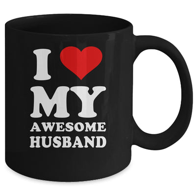 I Love My Awesome Husband I Heart My Hot Husband Mug Coffee Mug | Teecentury.com