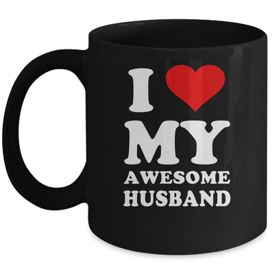 I Love My Awesome Husband I Heart My Hot Husband Mug Coffee Mug | Teecentury.com