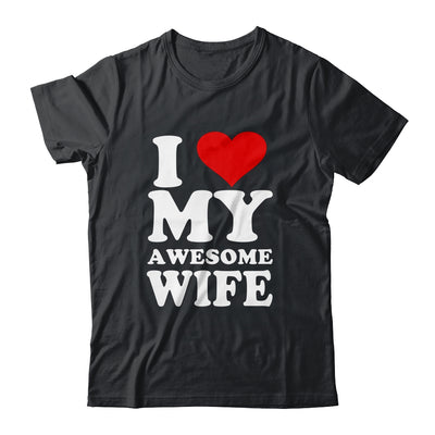 I Love My Awesome Wife I Heart My Hot Wife T-Shirt & Hoodie | Teecentury.com