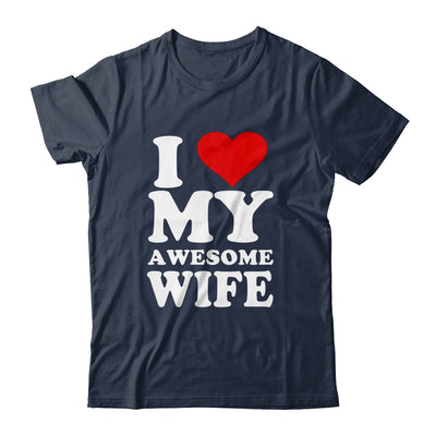 I Love My Awesome Wife I Heart My Hot Wife T-Shirt & Hoodie | Teecentury.com