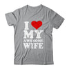 I Love My Awesome Wife I Heart My Hot Wife T-Shirt & Hoodie | Teecentury.com