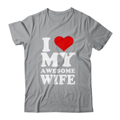 I Love My Awesome Wife I Heart My Hot Wife T-Shirt & Hoodie | Teecentury.com