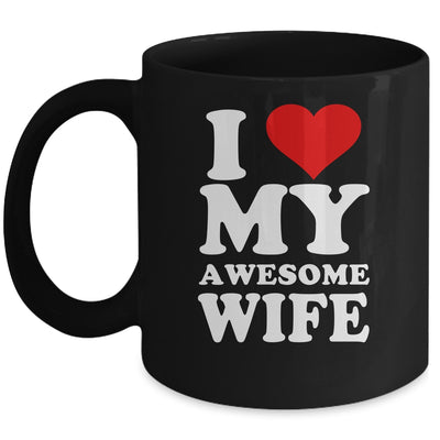 I Love My Awesome Wife I Heart My Hot Wife Mug Coffee Mug | Teecentury.com