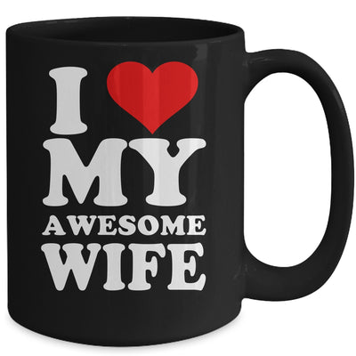 I Love My Awesome Wife I Heart My Hot Wife Mug Coffee Mug | Teecentury.com