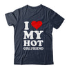 I Love My Hot Girlfriend I Heart My Hot Girlfriend T-Shirt & Hoodie | Teecentury.com