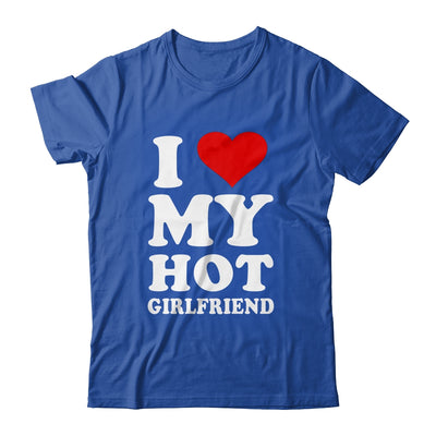 I Love My Hot Girlfriend I Heart My Hot Girlfriend T-Shirt & Hoodie | Teecentury.com