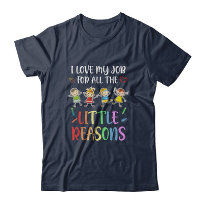 I Love My Job For All The Little Reasons Funny Teacher T-Shirt & Hoodie | Teecentury.com