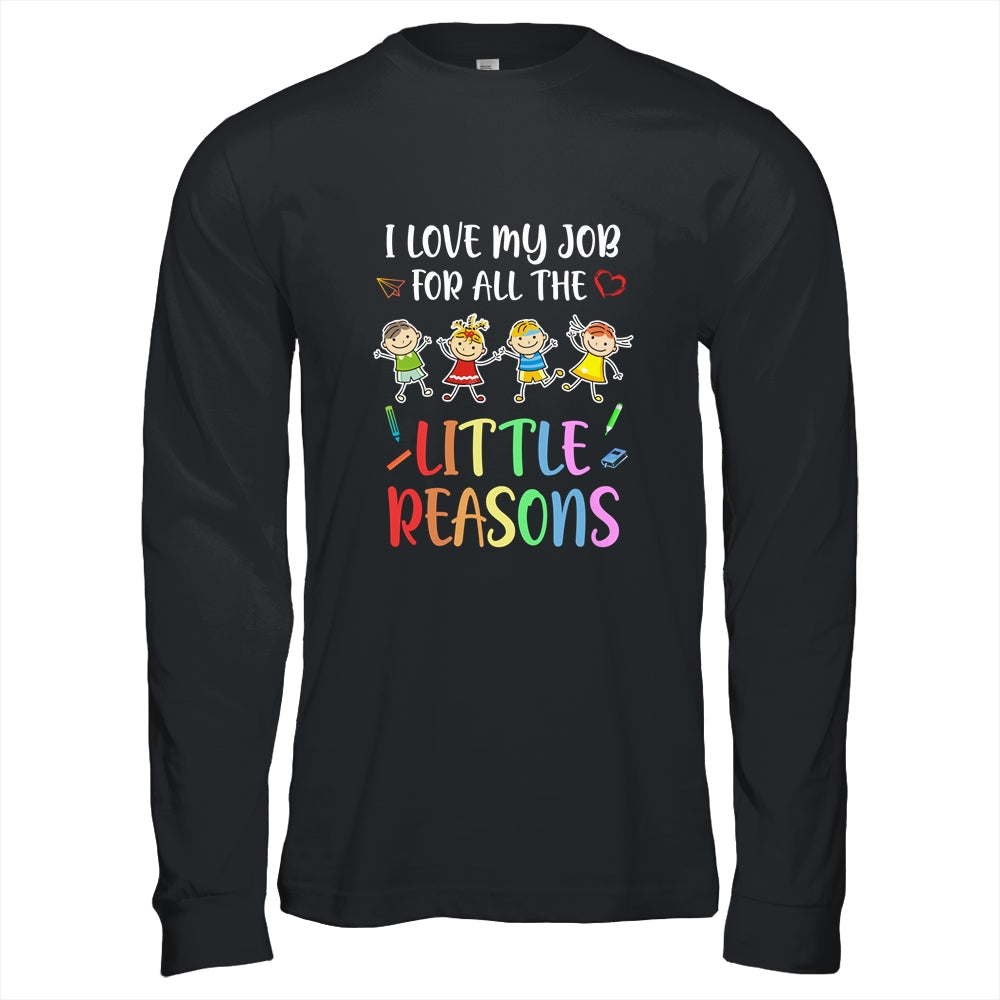 I Love My Job For All The Little Reasons Funny Teacher T-Shirt & Hoodie | Teecentury.com