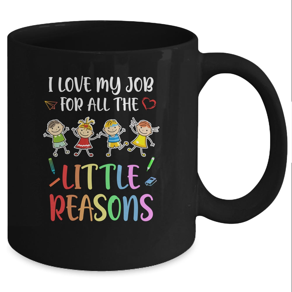 I Love My Job For All The Little Reasons Funny Teacher Mug Coffee Mug | Teecentury.com