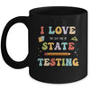 I Love The Last Day Of State Testing Funny Teacher Mug | teecentury