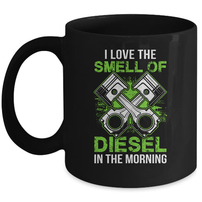 I Love The Smell Of Diesel In The Morning Funny Trucker Mug Coffee Mug | Teecentury.com