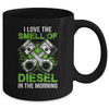I Love The Smell Of Diesel In The Morning Funny Trucker Mug Coffee Mug | Teecentury.com
