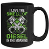 I Love The Smell Of Diesel In The Morning Funny Trucker Mug Coffee Mug | Teecentury.com