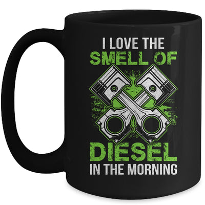 I Love The Smell Of Diesel In The Morning Funny Trucker Mug Coffee Mug | Teecentury.com