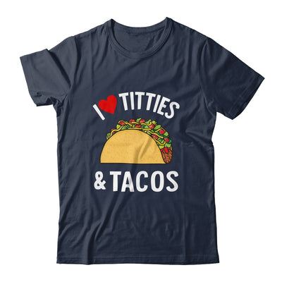 I Love Titties And Tacos Funny Shirt & Tank Top | teecentury
