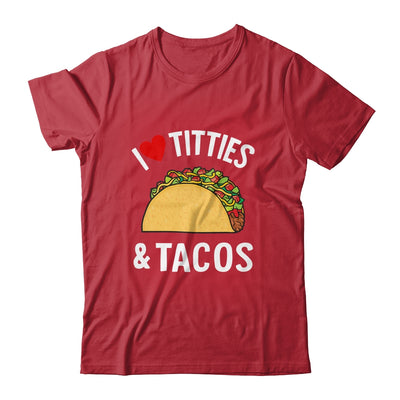 I Love Titties And Tacos Funny Shirt & Tank Top | teecentury