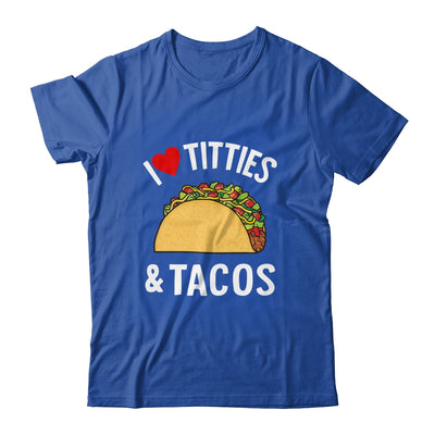 I Love Titties And Tacos Funny Shirt & Tank Top | teecentury