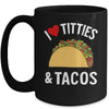 I Love Titties And Tacos Funny Mug | teecentury
