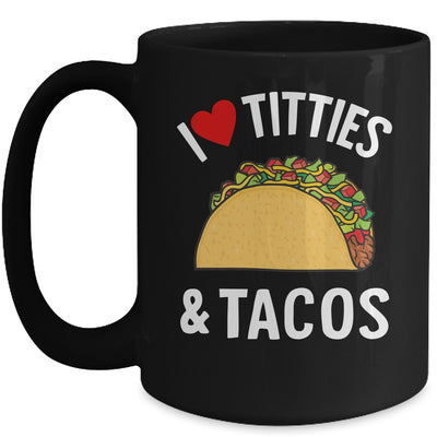 I Love Titties And Tacos Funny Mug | teecentury