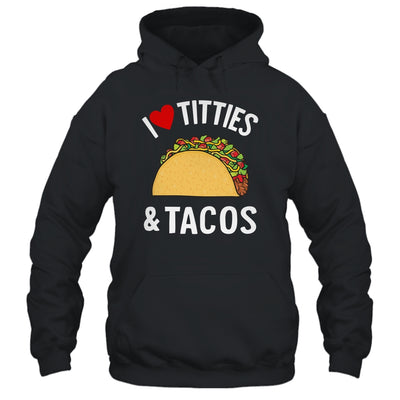 I Love Titties And Tacos Funny Shirt & Tank Top | teecentury