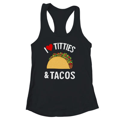 I Love Titties And Tacos Funny Shirt & Tank Top | teecentury