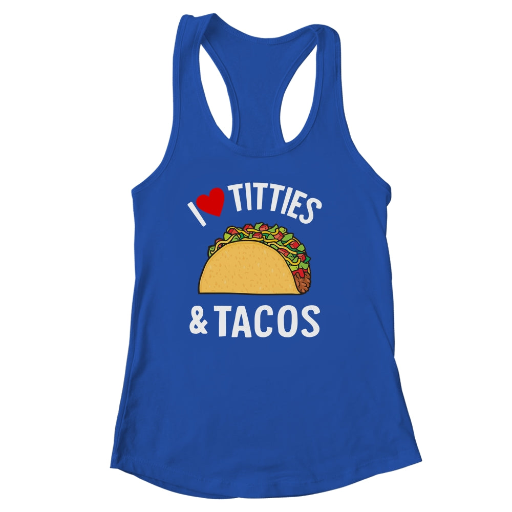 I Love Titties And Tacos Funny Shirt & Tank Top | teecentury