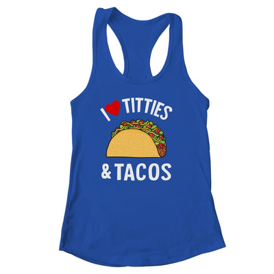 I Love Titties And Tacos Funny Shirt & Tank Top | teecentury