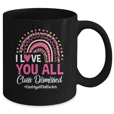 I Love You All Class Dismissed Rainbow Last Day Of School Mug | teecentury