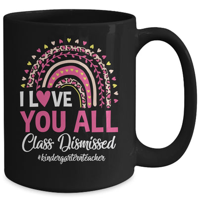 I Love You All Class Dismissed Rainbow Last Day Of School Mug | teecentury