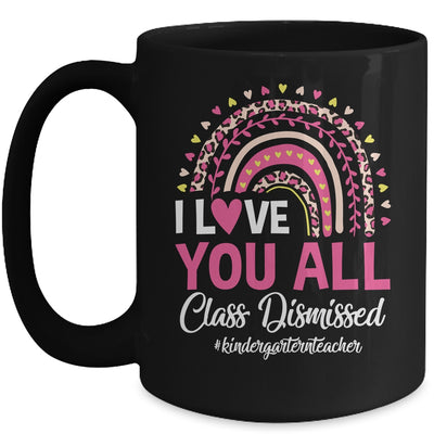 I Love You All Class Dismissed Rainbow Last Day Of School Mug | teecentury